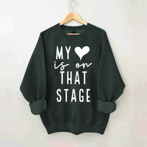 My Heart Is On That Stage Dance Mom Sweatshirt