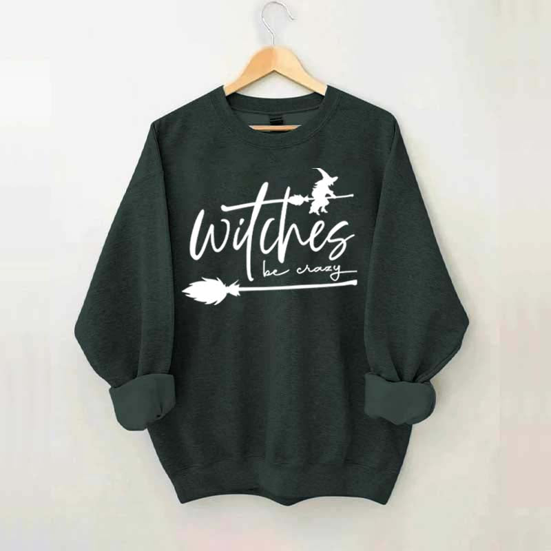 Witches be Crazy Sweatshirt