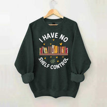 I Have No Shelf Control Sweatshirt