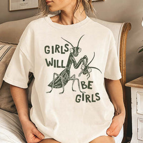 Girls Will Be Girls T-Shirt