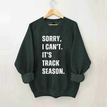 Sorry I Can't It's Track Season Sweatshirt
