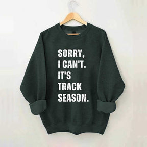 Sorry I Can't It's Track Season Sweatshirt