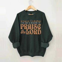 As Long As I'm Breathing I've Got a Reason to Praise Sweatshirt