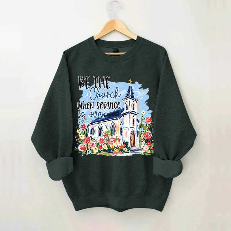 Be The Church Hand Drawn Religious Sweatshirt
