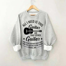 All I Need This Guitar Sweatshirt