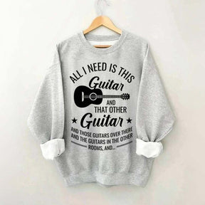 All I Need This Guitar Sweatshirt