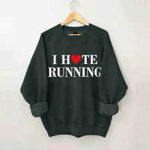I Hate Running Heart Sweatshirt