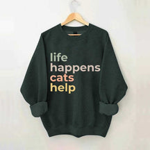 Life Happens Cats Help Sweatshirt