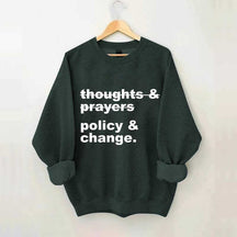 Thoughts And Prayers Policy And Change Sweatshirt