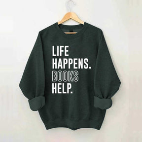 Life Happens Books Help Sweatshirt