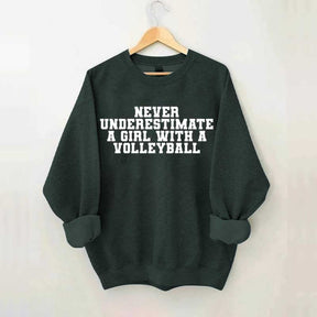 Never Underestimate A Girl With A Volleyball Sweatshirt