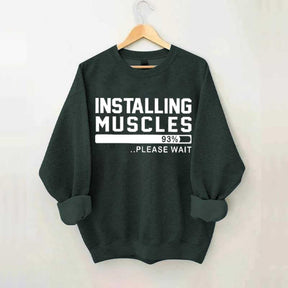 Installing Muscles Funny Fitness Sweatshirt