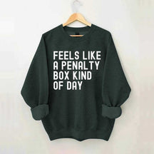 Penalty Box Kind Of Day Hockey Sweatshirt