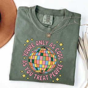 You're Only As Cool As You Treat People Affirmation T-Shirt