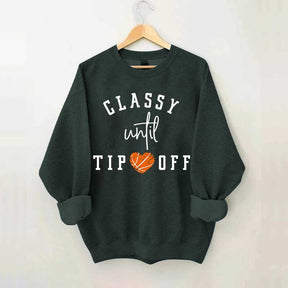 Classy Until Tip Off Sweatshirt