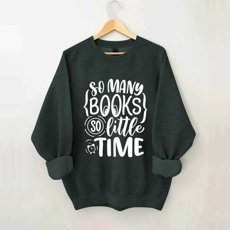 So Many Books So Little Time Nerd Sweatshirt