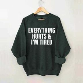 Everything Hurts & I'm Tired Workout Sweatshirt