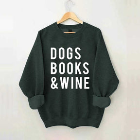 Dogs Books and Wine Sweatshirt