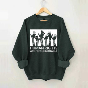 Human Rights Are Not Negotiable Sweatshirt