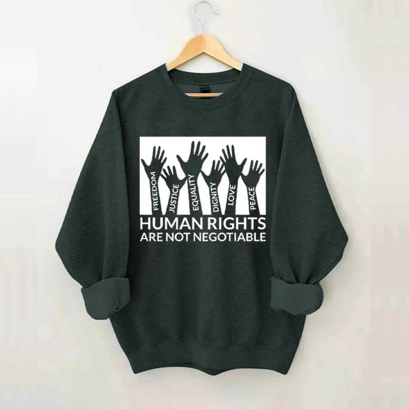 Human Rights Are Not Negotiable Sweatshirt