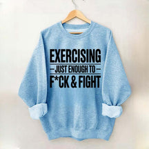 Exercising Just Enough Funny Gym Sweatshirt
