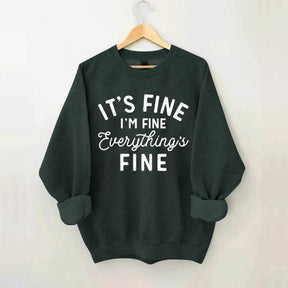 It's Fine I'm Fine Everything is Fine Funny Sweatshirt