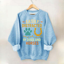 Easily Distracted By Dogs And Horses Sweatshirt