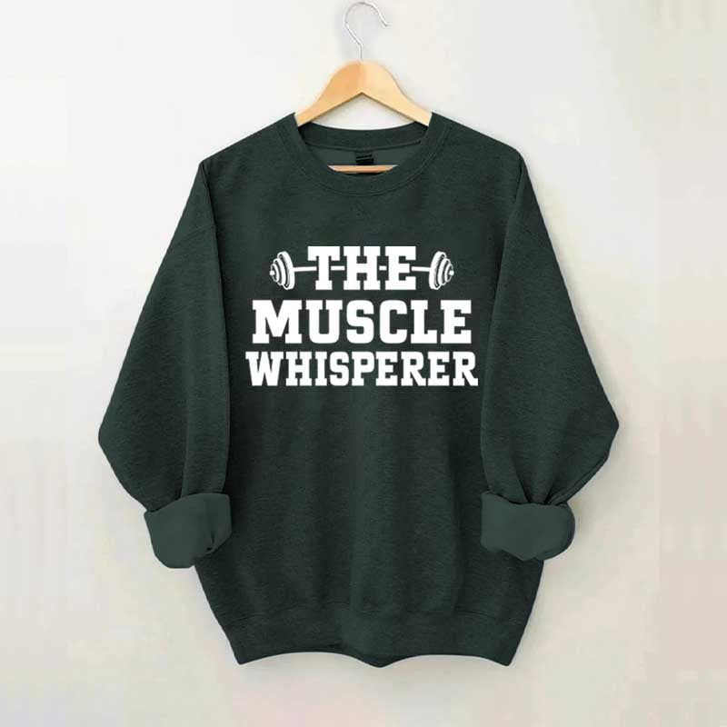 The Muscle Whisperer Sweatshirt