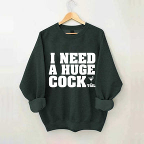 I Need A Huge Cock Tall Sweatshirt