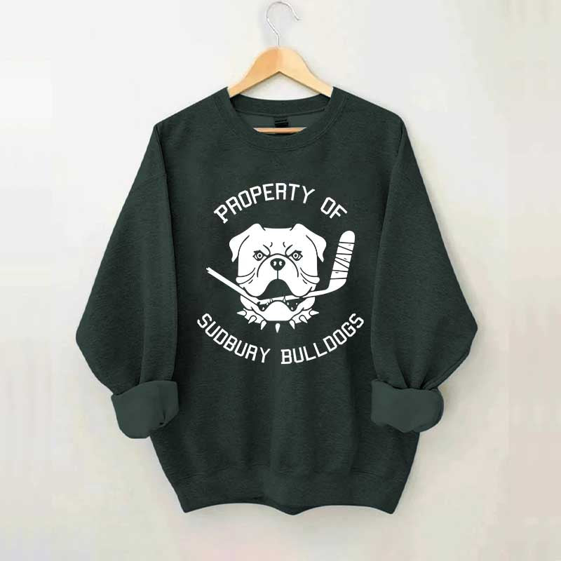 Property Of Sudbury Bulldogs Hockey Sweatshirt