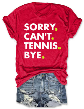 Sorry Can't Tennis Bye T-shirt