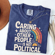 Caring About Other People Is Not Political T-Shirt
