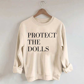 Protect The Dolls Feminist Sweatshirt