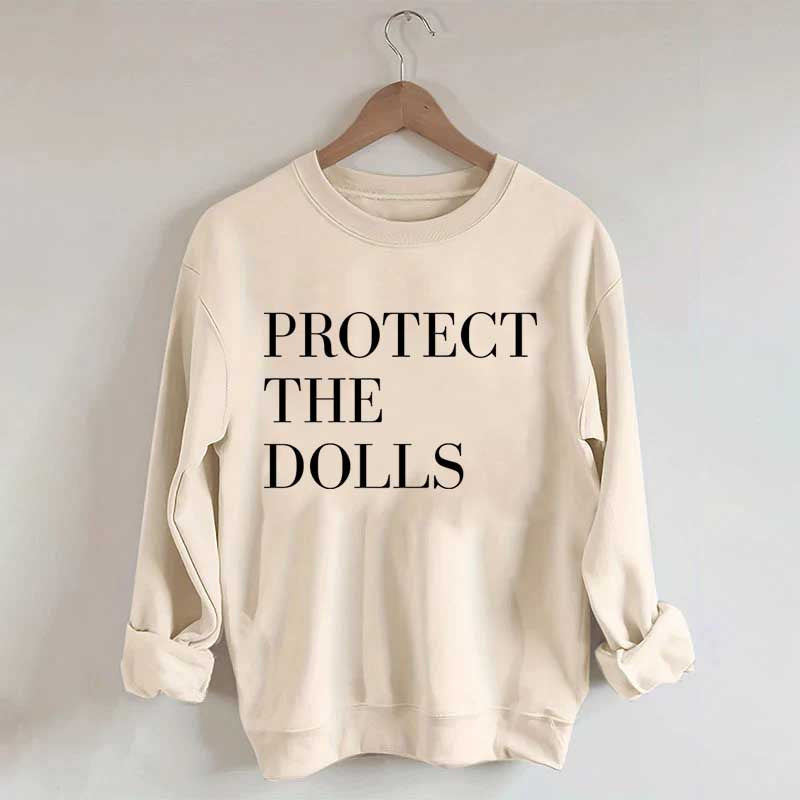 Protect The Dolls Feminist Sweatshirt