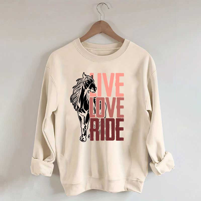 Live Love Ride Horses Sweatshirt