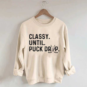 Classy Until Puck Drop Hockey Lover Sweatshirt