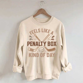 Feels Like A Penalty Box Kind Of Day Funny Sweatshirt