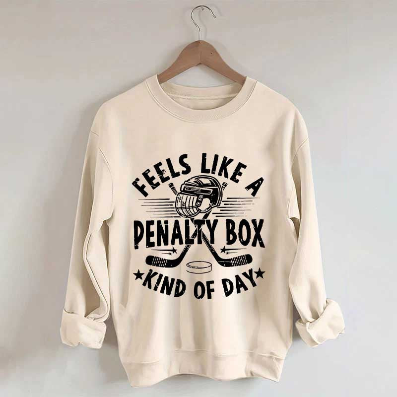 Feels Like A Penalty Box Kind of Day Players Sweatshirt