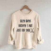 Silly Boys Hockey's Not Just For You Sweatshirt