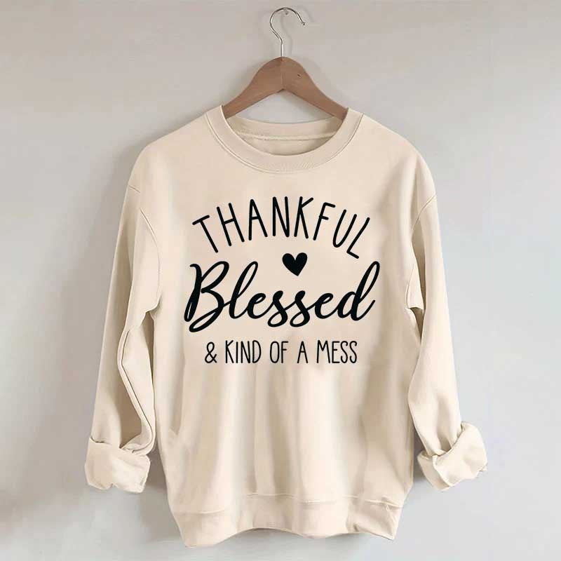Thankful Blessed & Kind of A Mess Casual Sweatshirt