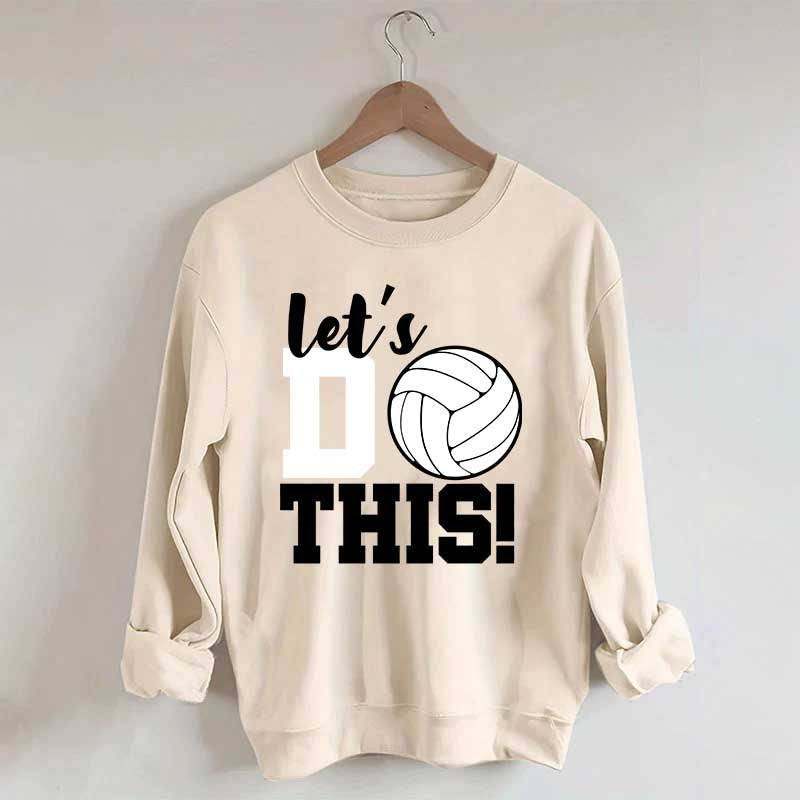 Lets Do This Volleyball Sweatshirt