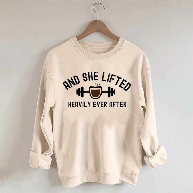 And She Lifted Heavily Ever After Coffee Sweatshirt