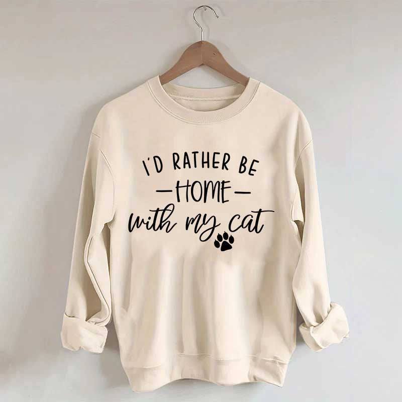 I'd Rather be Home With My Cat Sweatshirt