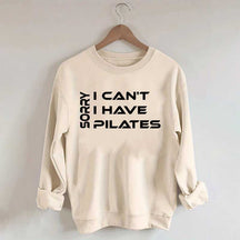 Sorry I Can I Have Pilates Workout Sweatshirt