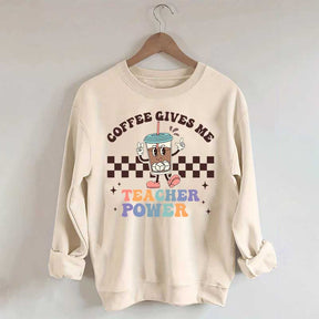 Coffee Gives Me Teacher Powers Sweatshirt