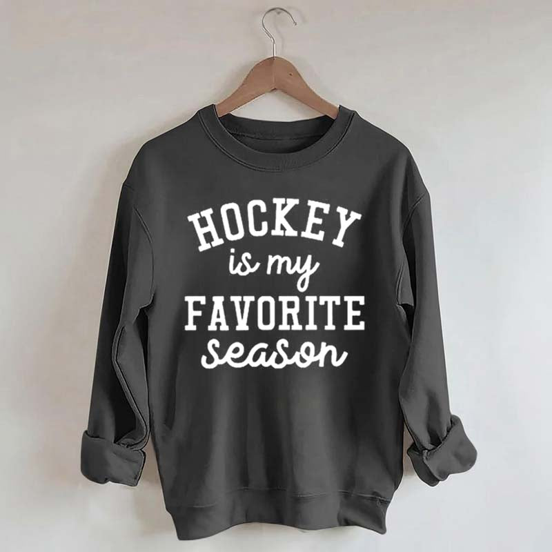 Hockey Is My Favorite Season Team Sweatshrit