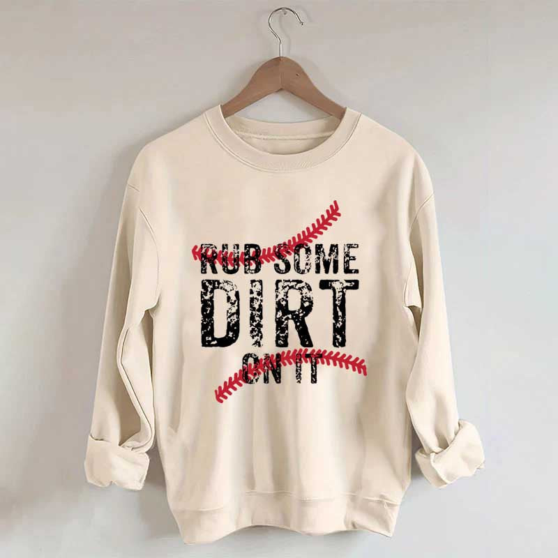 Baseball Rub Some Dirt On It Sweatshirt