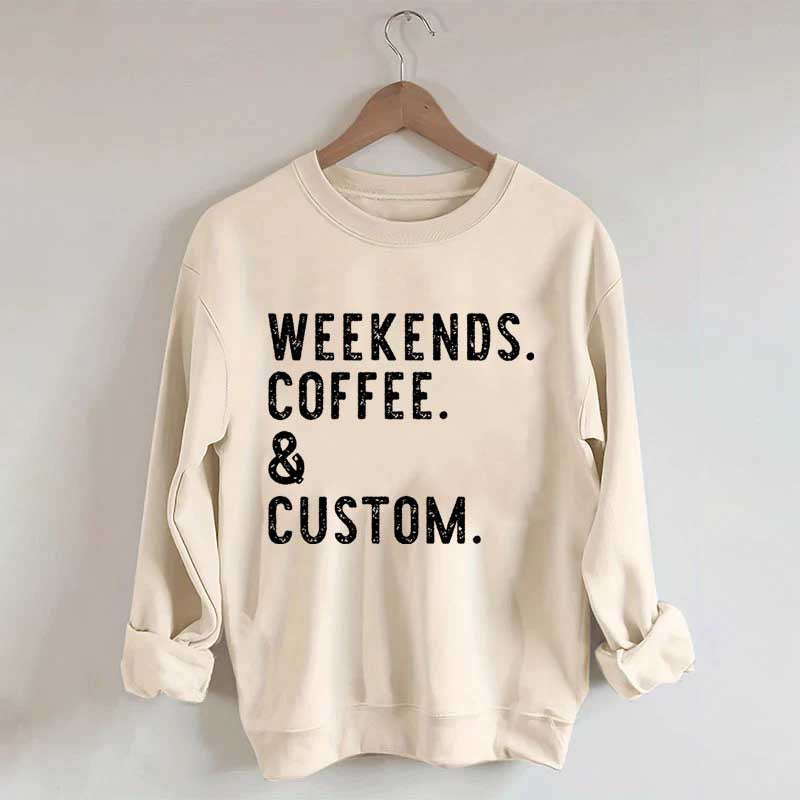 Weekends Coffee & Custom Text Sweatshirt