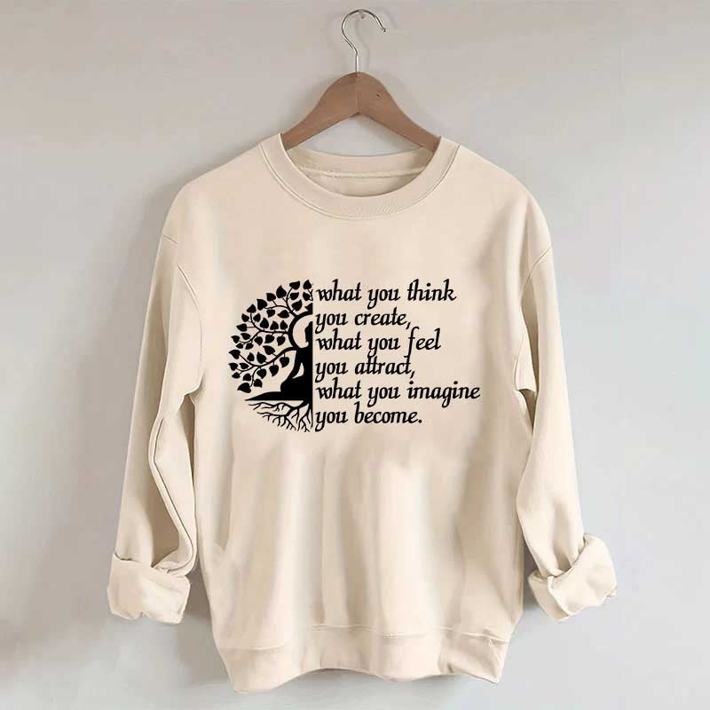 Buddha Yoga What You Think You Create Sweatshirt