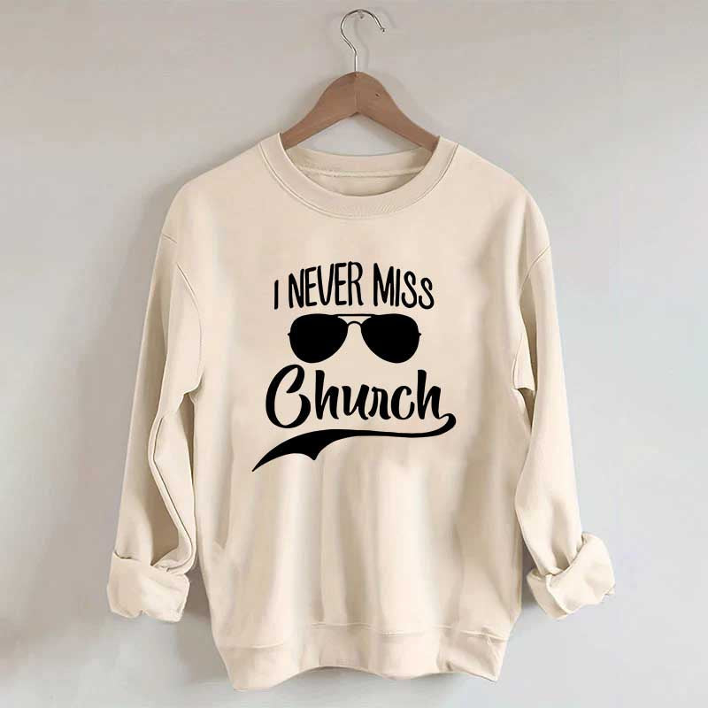 I Never Miss Church Sweatshirt